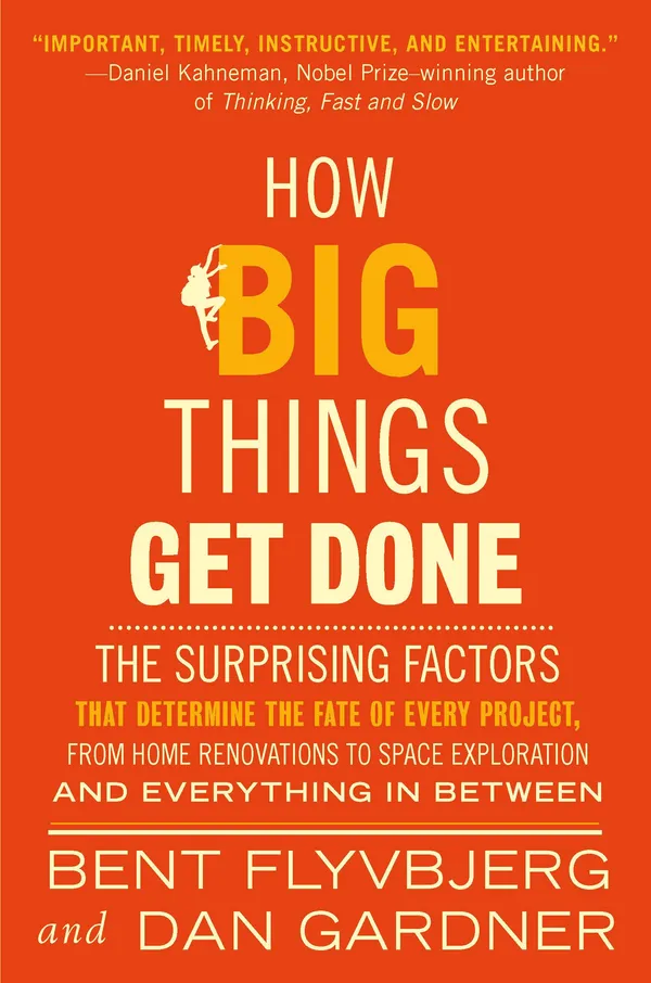 How_Big_Things_Get_Done_By_Bent_Flyvbjerg_Dan_Gardner