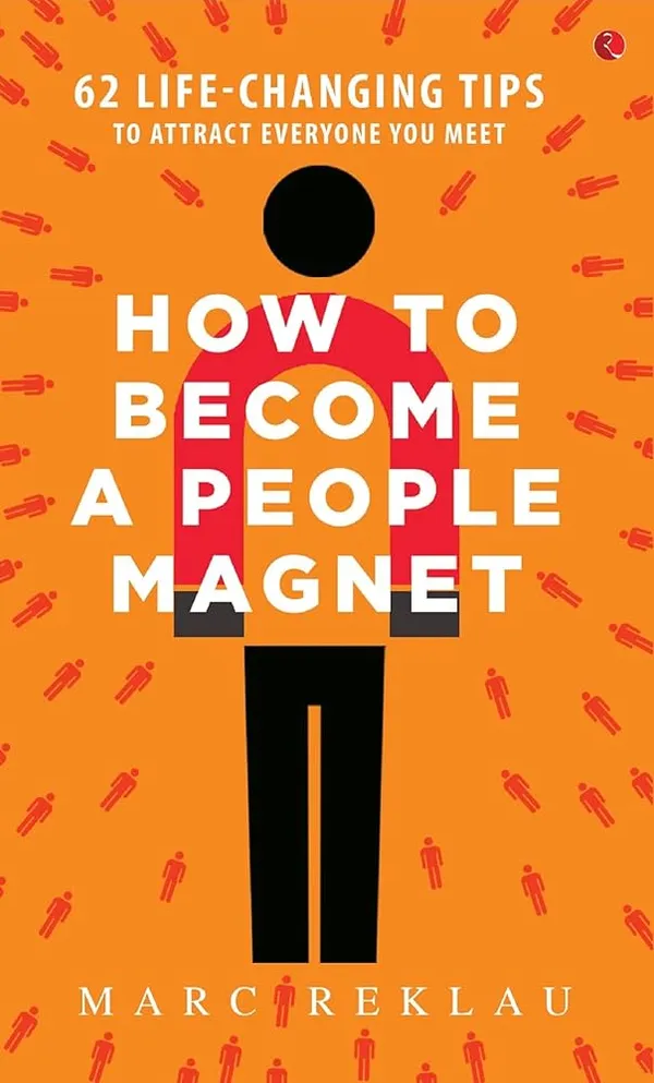 How_To_Become_A_People_Magnet_By_Marc_Reklau