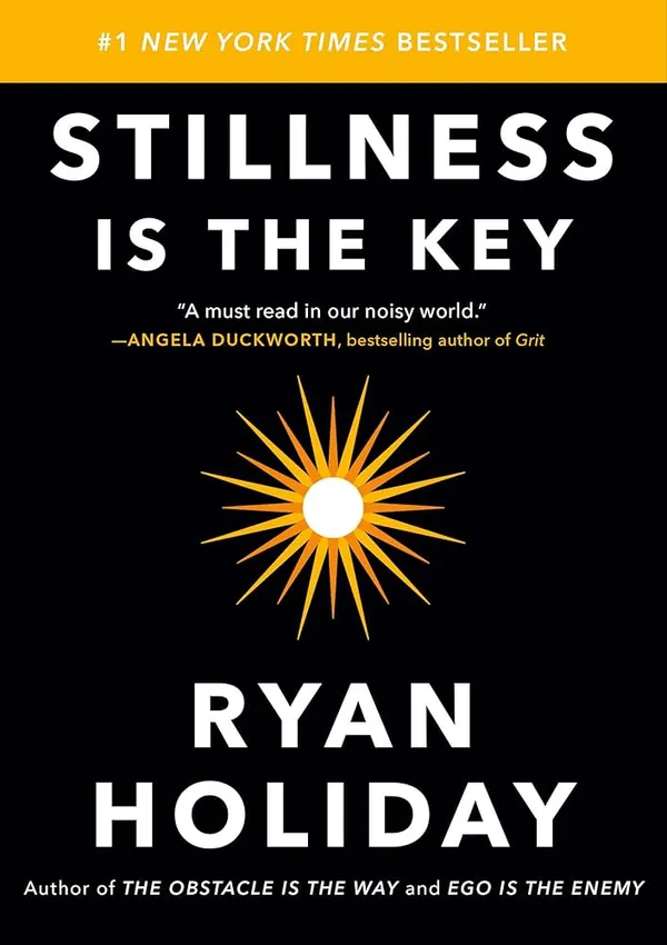 Stillness_Is_The_Key_By_Ryan_Holiday