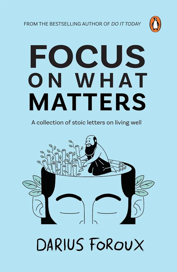 Focus_On_What_Matters_By_Darius_Foroux