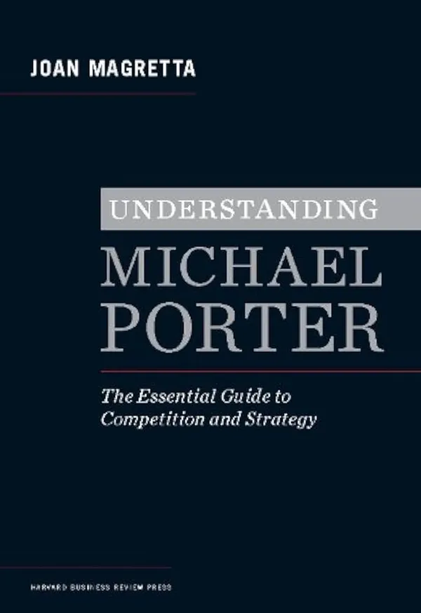 Understanding_Michael_Porter_By_Joan_Magretta