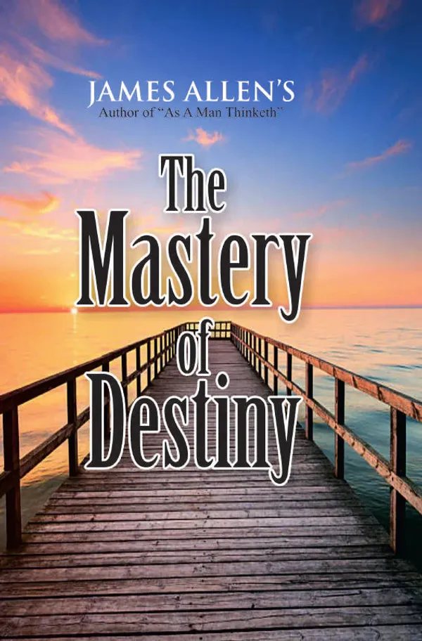 The_Mastery_Of_Destiny_By_James_Allen