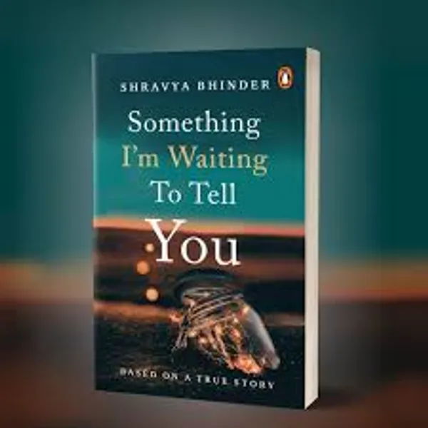 Something_I_M_Waiting_To_Tell_You_By_Shravya_Bhinder