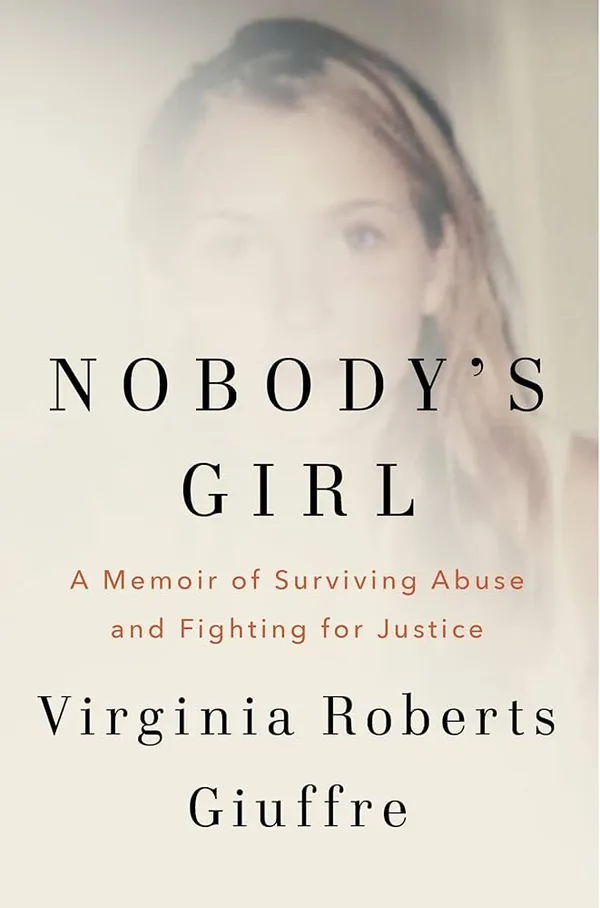 Nobody'S_Girl_A_Memoir_Of_Surviving_Abuse_And_Fighting_For_Justice_By_Virginia_Roberts_Giuffre