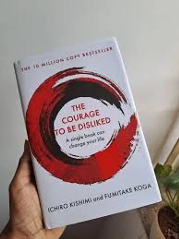 The_Courage_to_Be_Disliked_by_Ichiro_Kishimi,_Fumitake_Koga