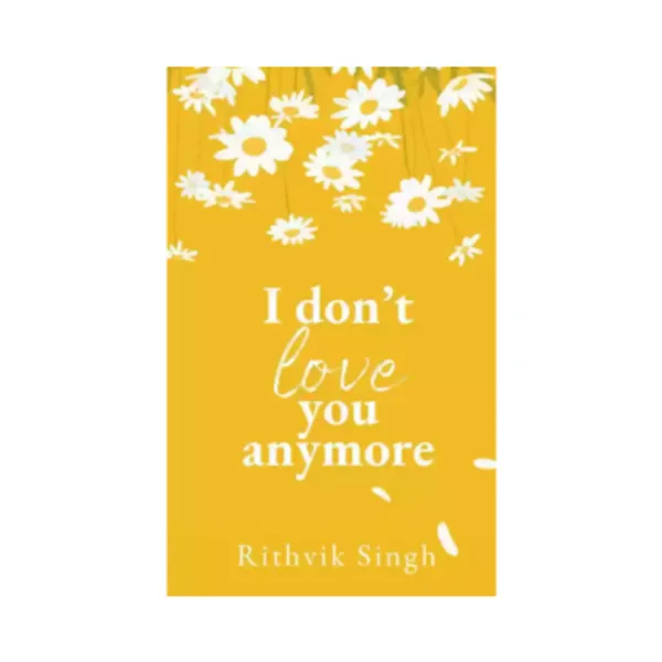 I_Dont_Love_You_Anymore_Paperback_Rithvik_Singh