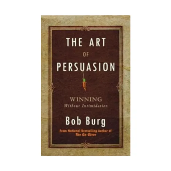 The_Art_Of_Persuasion_By_Bob_Burg_Paperback