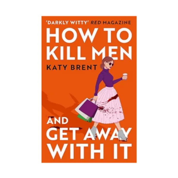 How_To_Kill_Men_And_Get_Away_With_It_By_Katy_Brent_Paperback