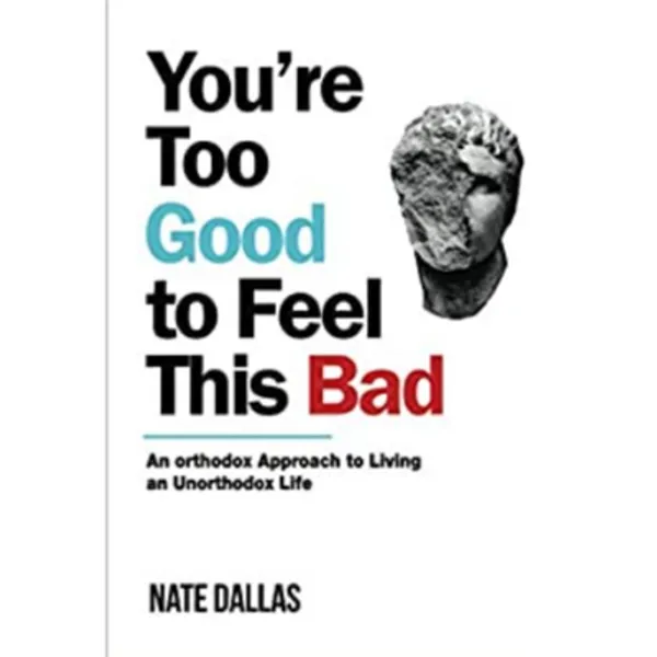 You_Re_Too_Good_To_Feel_This_Bad_Paperback_By_Nate_Dallas