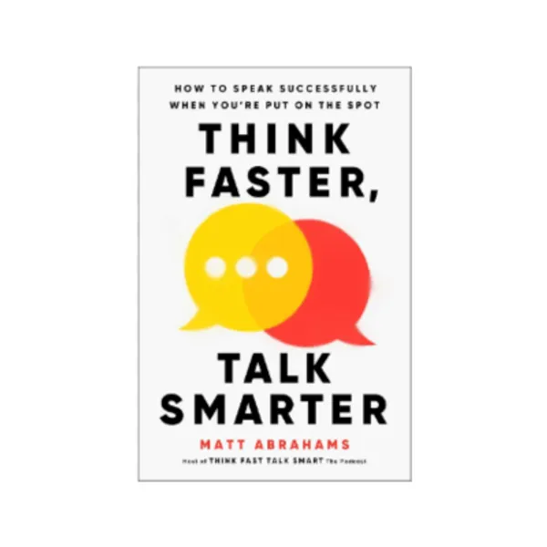 Think_Faster_Talk_Smarter_By_Matt_Abrahams_Paperback