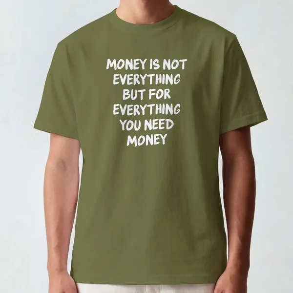 Money_Is_Not_Everything_Print_Olive_Green_Cotton_T-Shirt_For_Men_And_Women