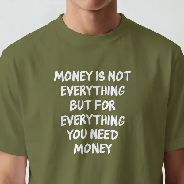 Money_Is_Not_Everything_Print_Olive_Green_Cotton_T-Shirt_For_Men_And_Women