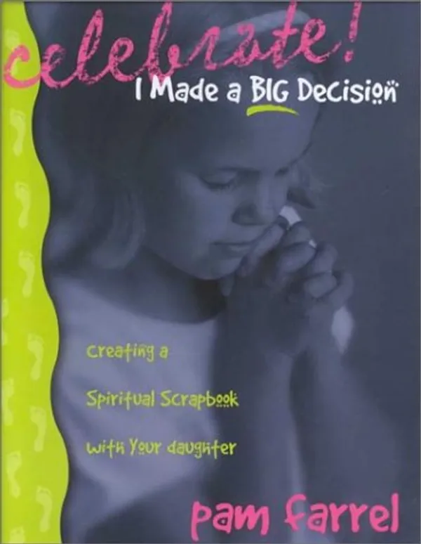 Celebrate_I_Made_A_Big_Decision_Creating_A_Spiritual_Scrapbook_With_Your_Daughter