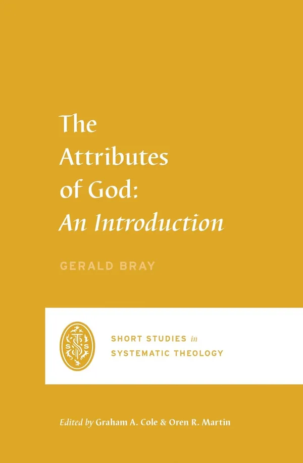 The_Attributes_Of_God_An_Introduction_Short_Studies_In_Systematic_Theology
