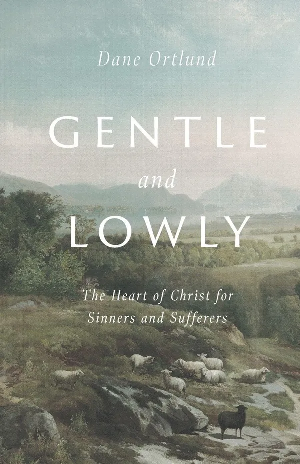 Gentle_And_Lowly_The_Heart_Of_Christ_For_Sinners_And_Sufferers