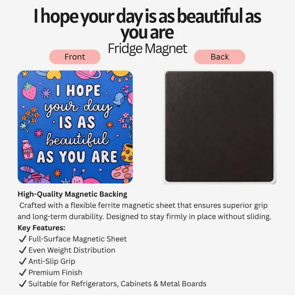 I_Hope_Your_Day_Is_As_Beautiful_As_You_Are_Fridge_Magnet_Inspirational_Quote_Refrigerator_Magnet_Positive_Kitchen_Decor_Magnet_For_Home_Office_Gift