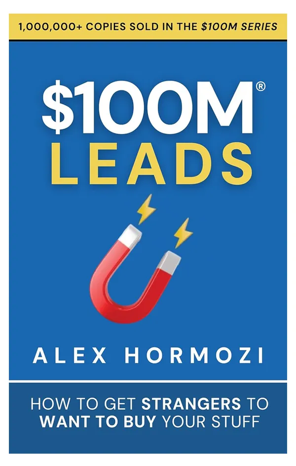 $100M_Leads_by_Alex_Hormozi_|_Business_Book_on_Lead_Generation,_Sales_Funnels_&_Marketing_Strategy