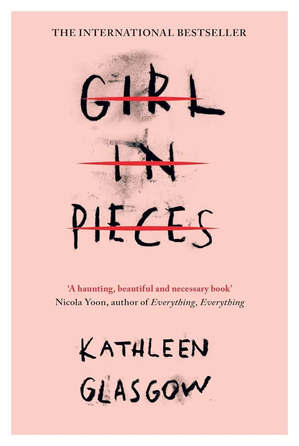 Girl_in_Pieces_by_Kathleen_Glasgow_|_International_Bestseller_|_Emotional_Coming-of-Age_YA_Novel