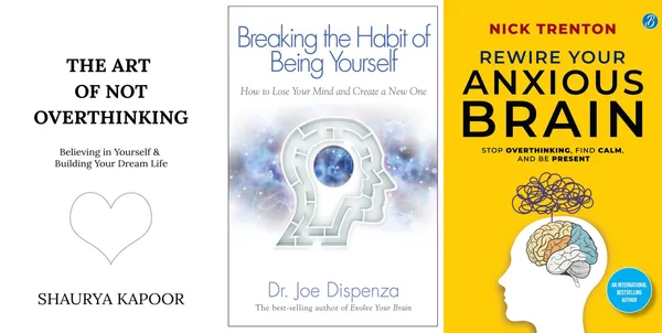 The_Art_of_Not_Overthinking_+_Breaking_the_Habit_of_Being_Yourself_+_Rewire_Your_Anxious_Brain_|_Shaurya_Kapoor,_Joe_Dispenza,_Nick_Trenton_|_Anxiety_&_Psychology_3_Books_Combo_Set