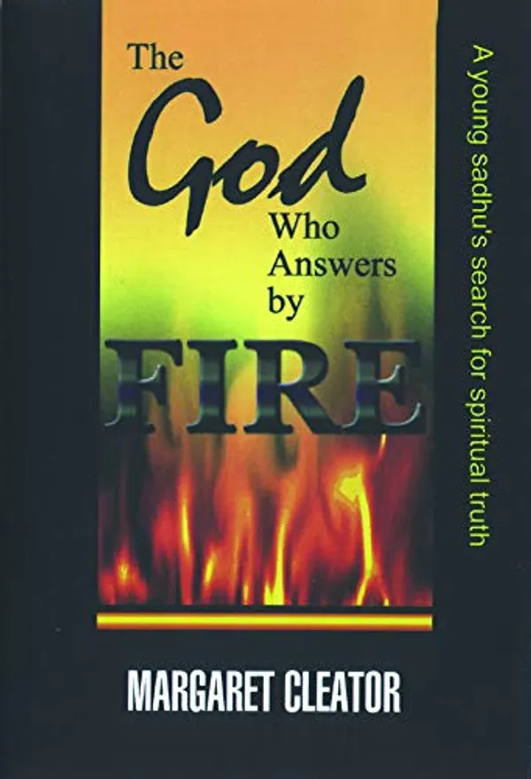 The_God_Who_Answers_by_Fire:_A_Young_Sadhu's_Search_for_Spiritual_Truth
