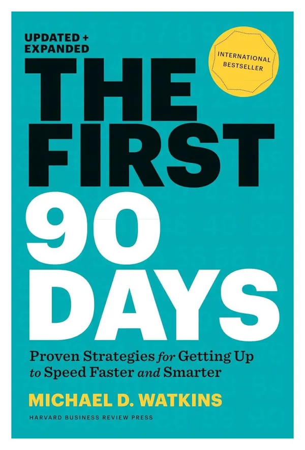 The_First_90_Days:_Proven_Strategies_for_Getting_Up_to_Speed_Faster_and_Smarter