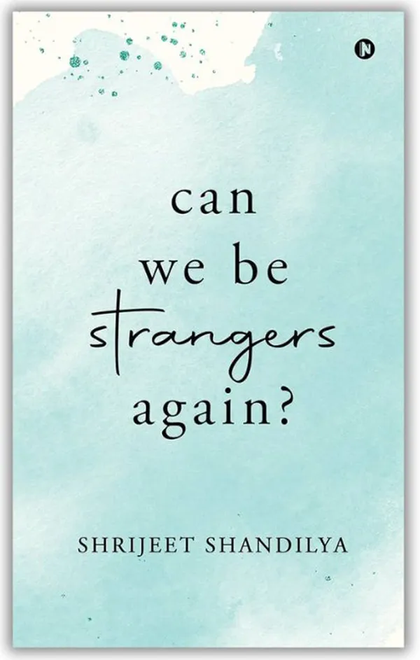 Can_We_Be_Strangers_Again_by_Shrijeet_Shandilya_�_Heartfelt_Love_&_Breakup_Story
