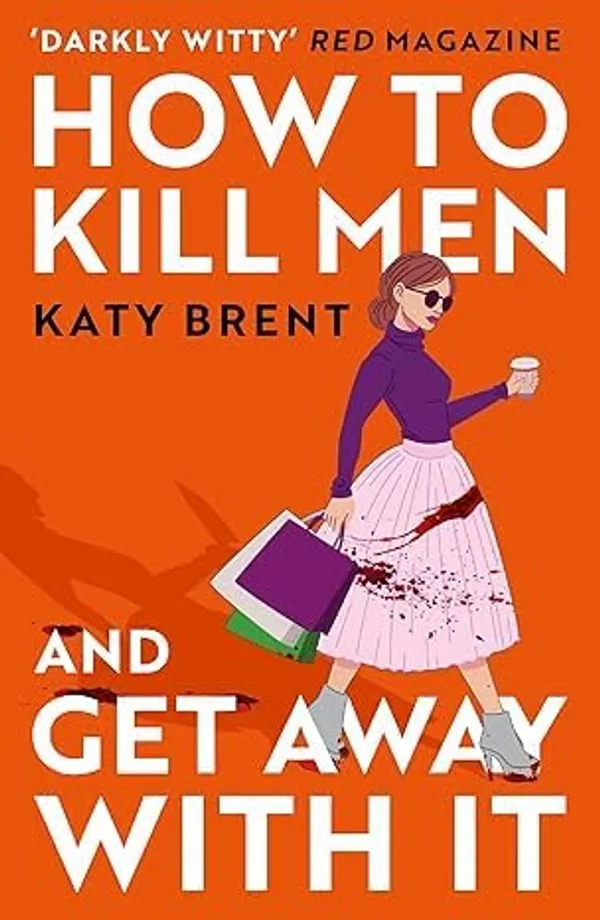 How_to_Kill_Men_and_Get_Away_With_It_by_Katy_Brent_|_Darkly_Witty_Thriller,_Feminist_Crime_Fiction_Bestseller