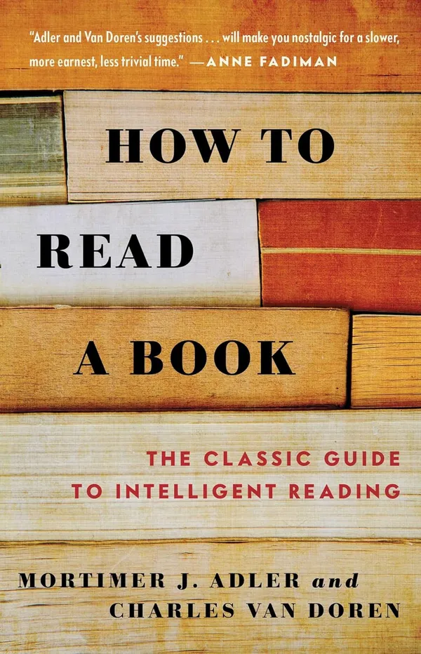 How_to_Read_a_Book:_The_Classic_Guide_to_Intelligent_Reading_by_Mortimer_J._Adler_&_Charles_Van_Doren