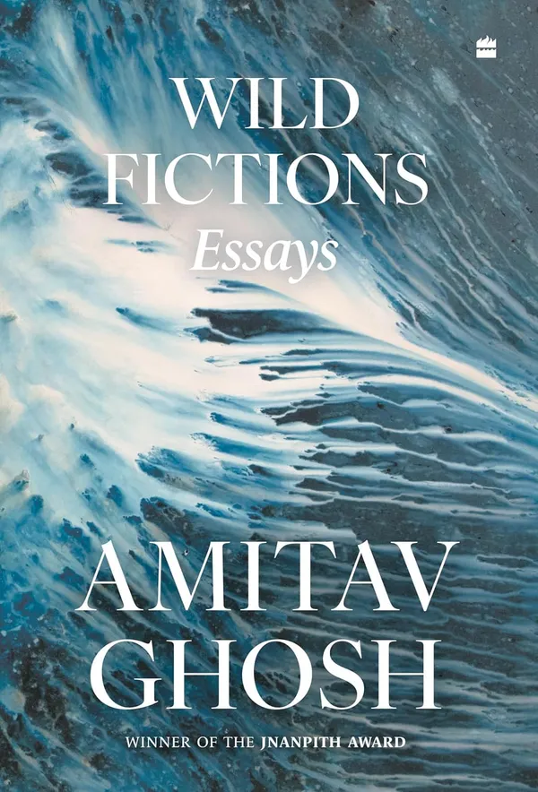 Wild_Fictions:_Essays_by_Amitav_Ghosh_|_Winner_of_the_Jnanpith_Award