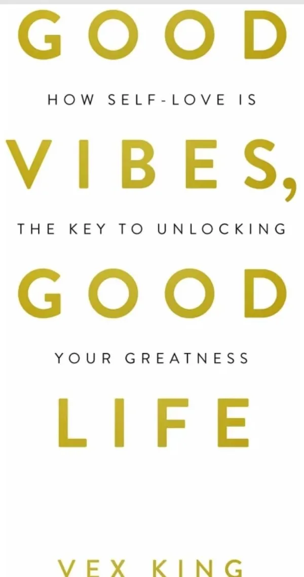 Good_Vibes,_Good_Life_by_Vex_King_|_International_Bestseller_on_Self-Love,_Positivity_&_Personal_Growth