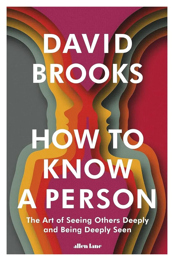 How_to_Know_a_Person_�_David_Brooks_|_A_Book_on_Emotional_Intelligence,_Connection,_Listening