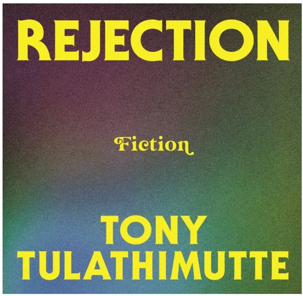 Rejection_Stories_By_Tony_Tulathimutte