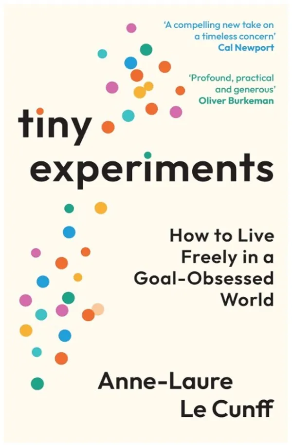 Tiny_Experiments_How_to_Live_Freely_in_a_Goal-Obsessed_World