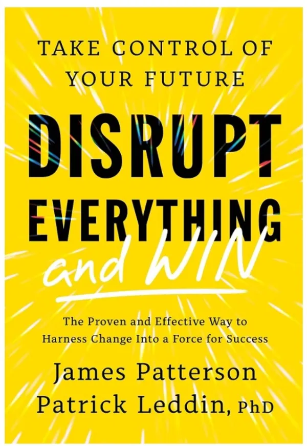 Disrupt_Everything_and_Win_The_Proven_and_Effective_Way_to_Harness_Change_Into_a_Force_for_Success