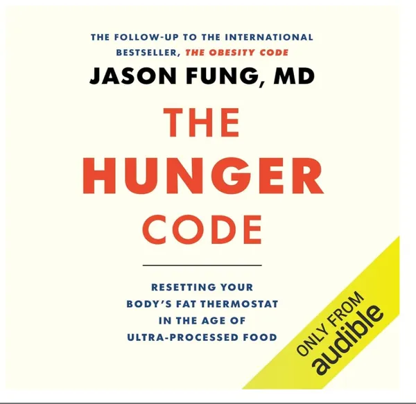 The_Hunger_Code_Resetting_Your_Body�s_Fat_Thermostat_in_the_Age_of_Ultra-Processed_Food