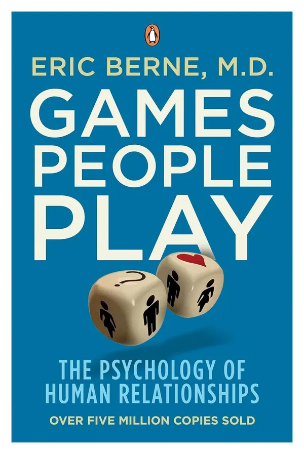 Games_People_Play_�_Eric_Berne_|_Understand_Human_Behavior,_Relationships_&_Social_Dynamics