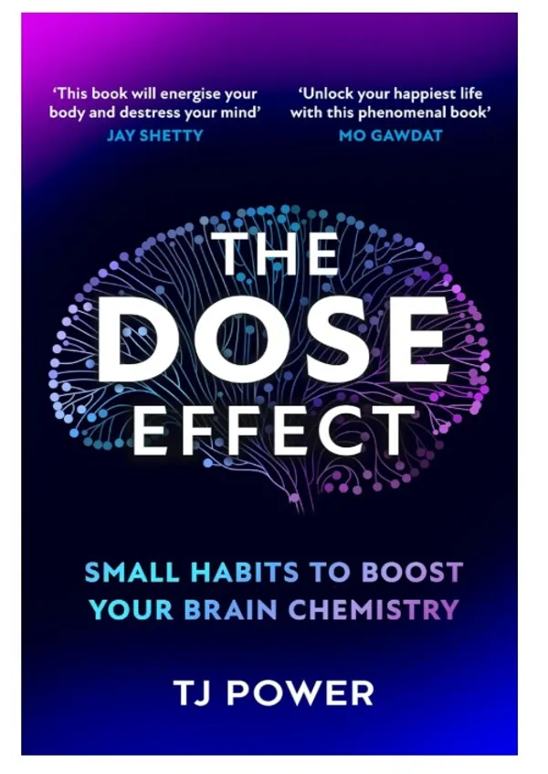 The_DOSE_Effect:_Small_Habits_to_Boost_Your_Brain_Chemistry,_Improve_Mental_Health_and_Unlock_Lasting_Happiness_�_TJ_Power