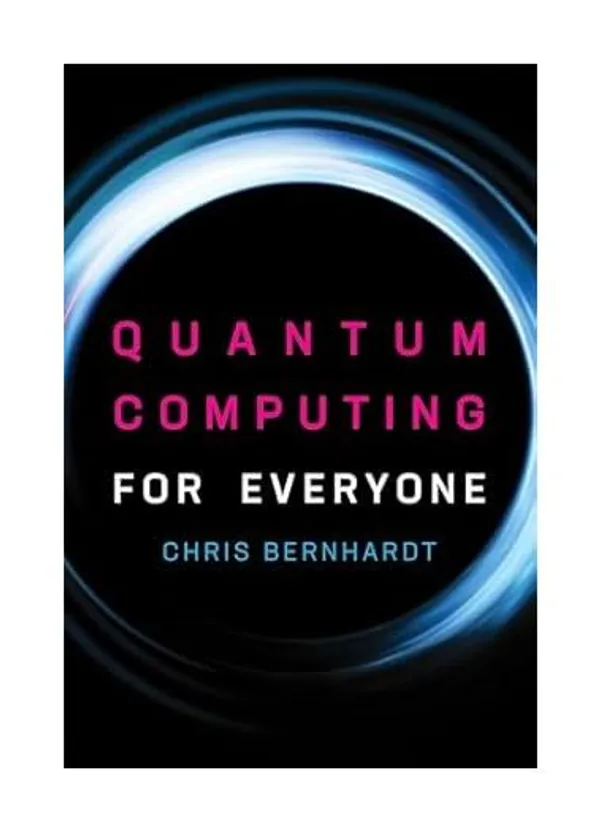 Quantum_Computing_for_Everyone_by_Chris_Bernhardt_|_Beginner-Friendly_Introduction_to_Quantum