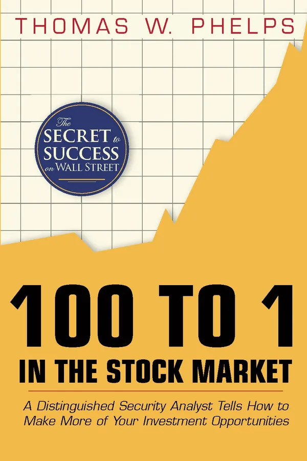 100_to_1_in_the_Stock_Market_by_Thomas_W._Phelps_�_Investment_Strategie