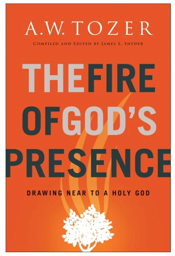 The_Fire_of_God�s_Presence:_Drawing_Near_to_a_Holy_God_by_A._W._Tozer