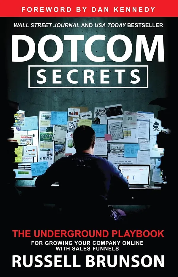 DotCom_Secrets:_The_Underground_Playbook_for_Growing_Your_Company_Online_with_Sales_Funnels