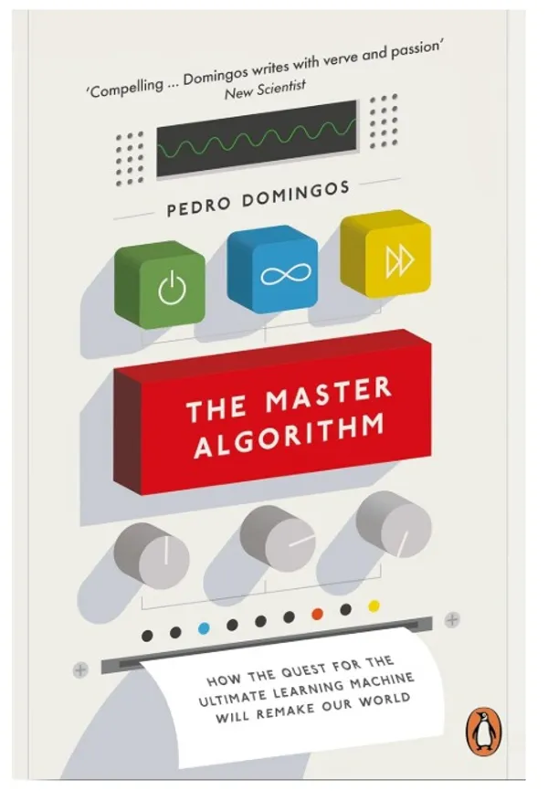 The_Master_Algorithm_How_the_Quest_for_the_Ultimate_Learning_Machine_Will_Remake_Our_World