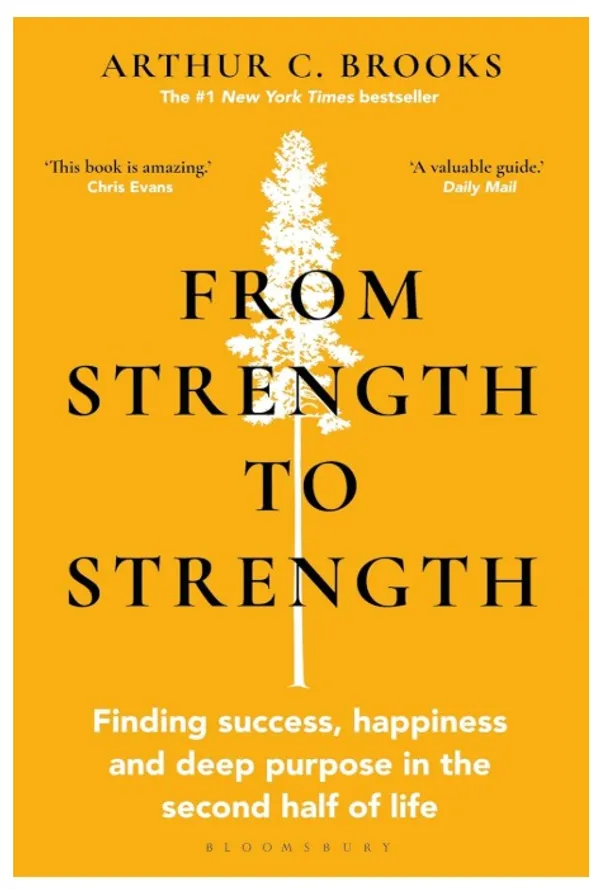 From_Strength_to_Strength_Finding_Success,_Happiness,_and_Deep_Purpose_in_the_Second_Half_of_Life