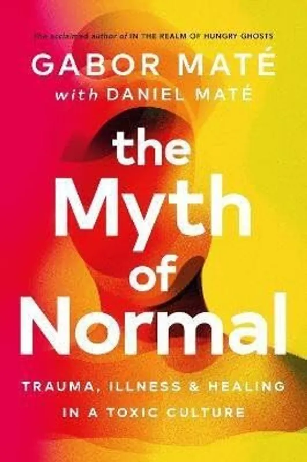 The_Myth_of_Normal_by_Gabor_Mat�_MD_with_Daniel_Mat�