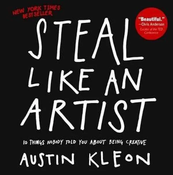 Steal_Like_An_Artist_by_Austin_Kleon_|_10_Things_Nobody_Told_You_About_Being_Creative_|_Creativity_&_Self-Help