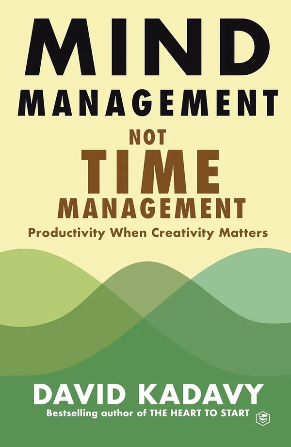 Mind_Management,_Not_Time_Management_by_David_Kadavy_|_Productivity_&_Creativity_Guide_for_Better_Work_and_Focus