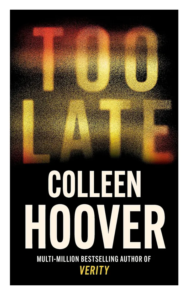 Too_Late_by_Colleen_Hoover_|_Bestselling_Psychological_Thriller_|_From_the_Author_of_Verity