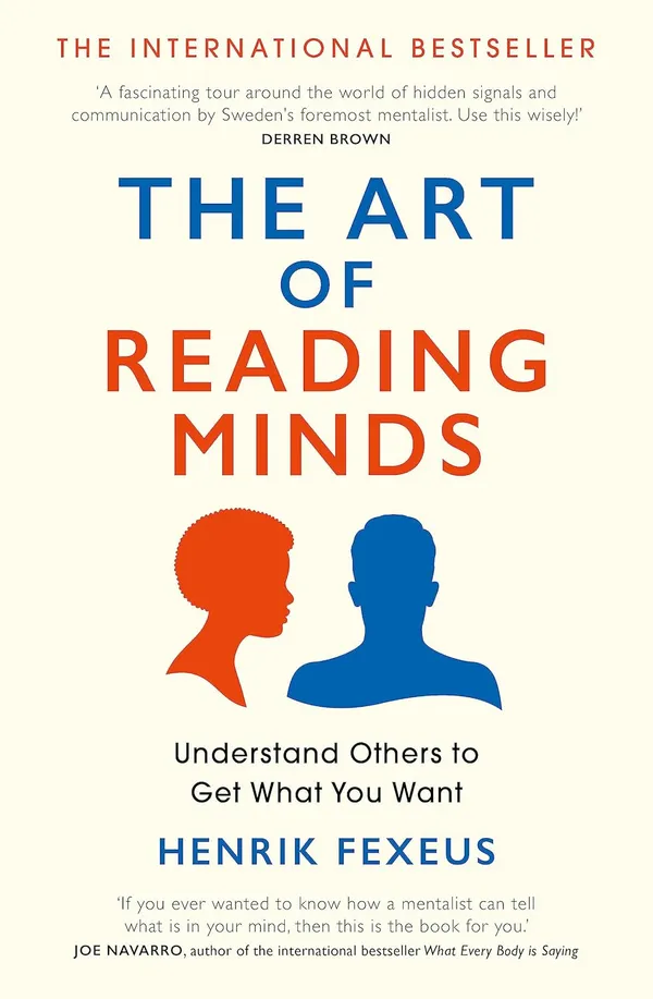 The_Art_of_Reading_Minds:_Understand_Others_to_Get_What_You_Want