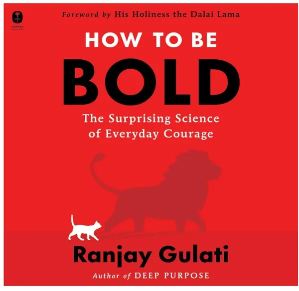 How_to_Be_Bold:_The_Surprising_Science_of_Everyday_Courage
