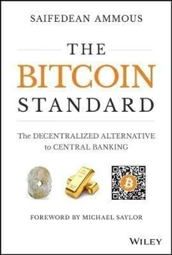 The_Bitcoin_Standard:_The_Decentralized_Alternative_to_Central_Banking_by_Saifedean_Ammous